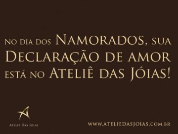 Ateli� das Joias:no Dia dos namorados presenteei com uma declara��o de amor