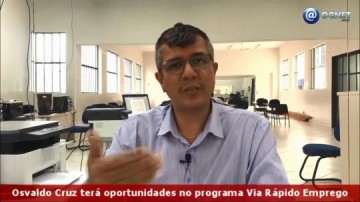 V�DEO: Osvaldo Cruz ter� oportunidades no programa Via R�pido Empego