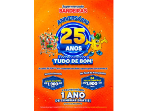 Supermercado Bandeiras celebra 25 anos com grande sorteio de anivers�rio no pr�ximo dia 25/01