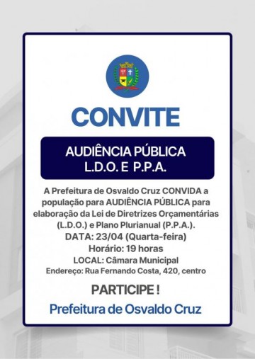 Prefeitura de Osvaldo Cruz Realiza Segunda Audi�ncia P�blica para Elabora��o da LDO e PPA