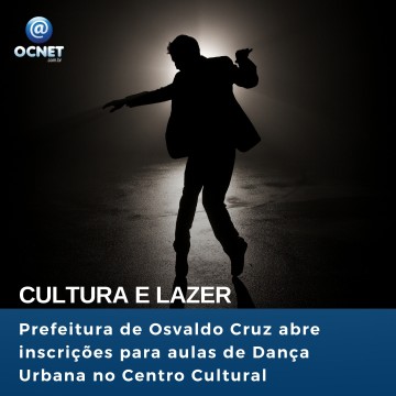 Prefeitura de Osvaldo Cruz abre inscri��es para aulas de Dan�a Urbana no Centro Cultural