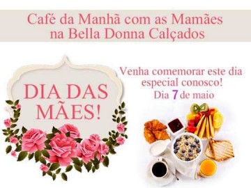 Bella Donna Calados convida voc para o caf da manh em comemorao ao Dia das Mes